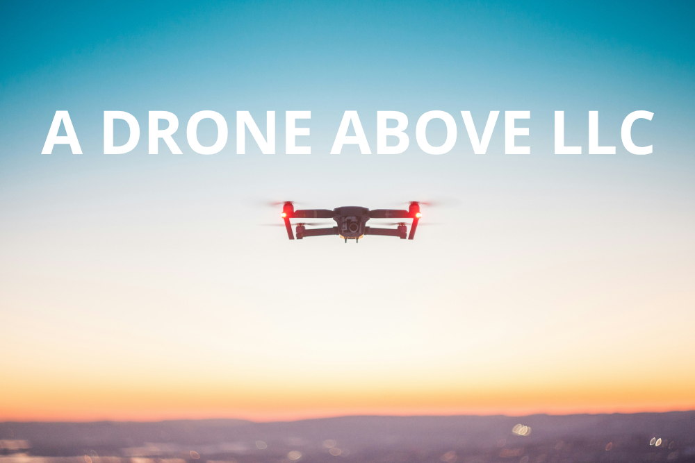 A DRONE ABOVE LLC